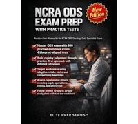 NCRA ODS Exam Prep with Practice Tests: Master Cancer Registry Coding, Abstraction, and Data Identification with 4 Full Practice Tests and ... Plans for NCRA ODS Certification Success