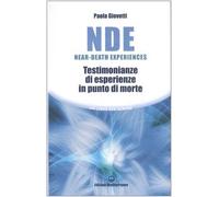 NDE Near-Death Experiences. Testimonianze di esperienze in punto di morte (Un libro per sempre)