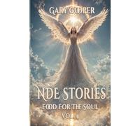 NDE Stories: Food For The Soul Vol. 4 near death experiences
