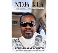 N'Dja Kla: The Autobiography of Kouakou, Kouassi Lazar