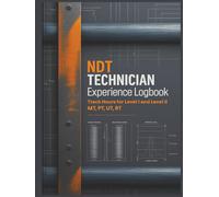 NDT Technician Experience Logbook: Track OJT and Training Hours for Level I and II Certification - MT, PT, UT, RT Methods
