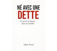 Né avec une dette: Ce qu'on ne dit pas dans nos familles