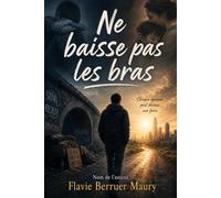 Ne baisse pas les bras.