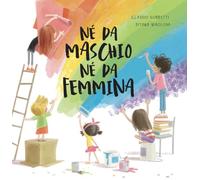 Né da maschio né da femmina. Ediz. a colori (Albi illustrati)