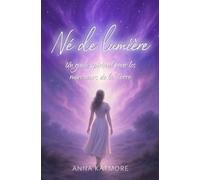 Né de lumière: Un guide spirituel pour les marcheurs de la Terre