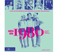 Né en 1980, le livre de ma jeunesse: Tous les souvenirs de mon enfance et de mon adolescence