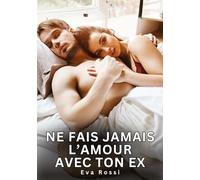 Ne fais jamais l'amour avec ton ex: Nouvelles Érotiques de Sexe Tabou pour Adultes: 933