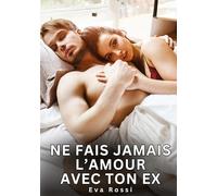 Ne fais jamais l'amour avec ton ex: Nouvelles Érotiques de Sexe Tabou pour Adultes: 933