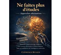 Ne faites plus d’études Approches alternatives: Repenser l’apprentissage moderne avec Laurent Alexandre et Olivier Babeau face aux mutations de l’intelligence artificielle