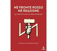Né fronte rosso né reazione. Gli scritti politici di Terza Posizione (Sempreverdi)