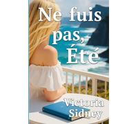 Ne fuis pas, Été - Roman d'Amour, de Tentation et d'Espionnage: Roman psychologique féminin, entre luxe, amour sauvage et intrigues d’espionnage sur une île exotique