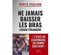 Ne jamais baisser les bras: Légion étrangère