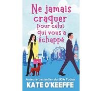 Ne jamais craquer pour celui qui vous a échappé: Une comédie romantique: 4 (Cœur à prendre)