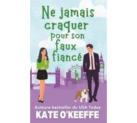 Ne jamais craquer pour son faux fiancé: Une comédie romantique: 3 (Cœur à prendre)