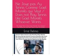 Ne Joue pas Au Tennis Comme Gael Monfils qui Veut / Does not Play Tennis Like Gael Monfils Whoever Wants