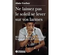 Ne laissez pas le soleil se lever sur vos larmes: MÉMOIRES IMAGINAIRES DE SONNY CRISS LE GÉNIE OUBLIÉ DE LA WEST COAST