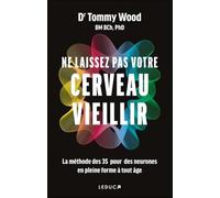 Ne laissez pas votre cerveau vieillir !: La méthode des 3S pour des neurones en pleine forme à tout âge