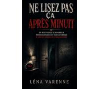 Ne lisez pas ça après minuit: 50 histoires d’horreur psychologique et surnaturelle à lire en moins de cinq minutes