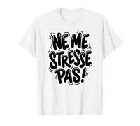 Ne Me Stresse Pas French Chill out Time Camiseta