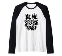 Ne Me Stresse Pas French Chill out Time Camiseta Manga Raglan