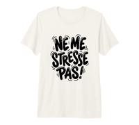 Ne Me Stresse Pas French Chill out Time Camiseta Premium