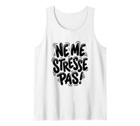 Ne Me Stresse Pas French Chill out Time Camiseta sin Mangas