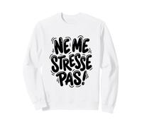 Ne Me Stresse Pas French Chill out Time Sudadera