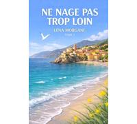 Ne nage pas trop loin: Un roman d’été bouleversant entre l’Italie, l’amour et les secrets de famille. (Les Étés de Santa Livia)