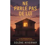 Ne parle pas de lui: La folie n'est pas une chute. C'est une lente et patiente construction. Thriller domestique.