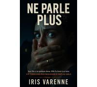 Ne parle plus: Son fils a vu quelque chose. Elle l'a forcé à se taire. Un thriller psychologique implacable.