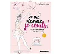 Ne pas déranger je couds !: 30 modèles sans patron pour débuter (tamaño DU 36 AU 44) (Aiguille - Tissu): 30 modèles sans patron pour débuter du 36 au 44