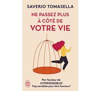 Ne passez plus à côté de votre vie: Il est temps de vivre bien !