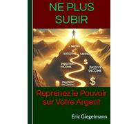 Ne Plus Subir: Reprenez le Pouvoir sur Votre Argent