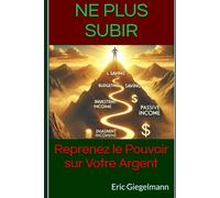 Ne Plus Subir: Reprenez le Pouvoir sur Votre Argent