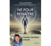 Né Pour Renaître - Quand Linvisible Sinvite (ebook)