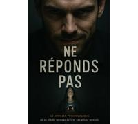 Ne réponds pas: Le thriller psychologique où un simple message devient une prison mentale.