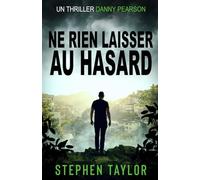 Ne Rien Laisser au Hasard (La Série Danny Pearson)