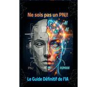 Ne sois pas un PNJ !: Le guide ultime pour parler à l'IA (et dominer le monde depuis votre canapé)