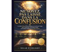 NE SOYEZ PAS LAISSÉ DANS LA CONFUSION: Le cahier d'exercices ultime pour l'étude biblique des temps de la fin Comprendre l'Apocalypse, Daniel, les prophéties bibliques et que se passe-t-il ensuite ?