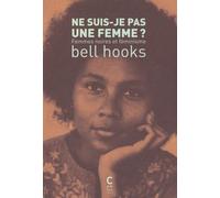 Ne suis-je pas une femme ?: Femmes noires et féminisme