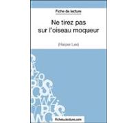 Ne Tirez Pas Sur Loiseau Moqueur Dharper Lee (fiche De Lecture) (ebook