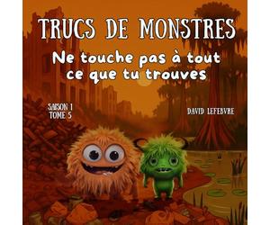 Ne touche pas à tout ce que tu trouves: Quand Rusty pêche dans la décharge… et remonte quelque chose qui brille un peu trop ! Édition révisée et améliorée (Trucs de monstres)