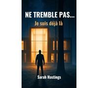 Ne tremble pas ...: Je suis déjà là