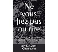 Ne vous fiez pas au rire: Chronique d’une femme qu’on n’a jamais vraiment regardée