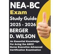 NEA-BC exam Study Guide: An Essential Knowledge for Acing the ANCC Nurse Executive Advanced Certification Examination