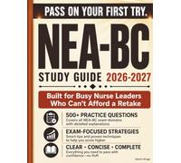 NEA-BC Nurse Executive Advanced Certification Study Guide 2026-2027: Complete Exam Review, 500 Practice Questions, Detailed Answer Explanations and ... Executive Advanced Board Certification Exam.