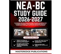 NEA-BC STUDY GUIDE 2026-2027: An Intensive Review Featuring 1,000+ Practice Questions, Two Complete Simulation Tests, Detailed Rationales, Executive ... Challenges, and Proven Success Techniques