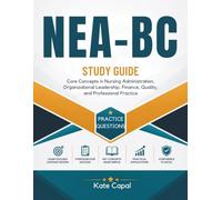NEA-BC Study Guide: Core Concepts in Nursing Administration, Organizational Leadership, Finance, Quality, and Professional Practice