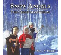 Neal A. Topliff - Snow Angels - The Christmas Album