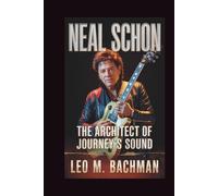NEAL SCHON: The Architect of Journey's Sound